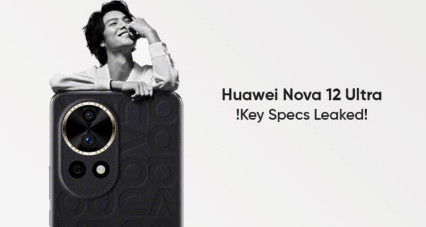 华为Nova 12 Ultra智能手机正面及规格曝光